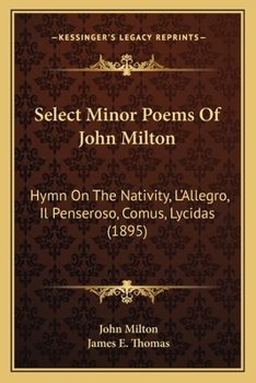 Paperback Select Minor Poems Of John Milton: Hymn On The Nativity, L'Allegro, Il Penseroso, Comus, Lycidas (1895) Book
