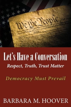 Paperback Let's Have a Conversation: Respect, Truth, Trust Matter Book