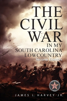 Paperback The Civil War In My South Carolina Lowcountry Book