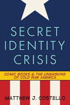 Paperback Secret Identity Crisis: Comic Books and the Unmasking of Cold War America Book