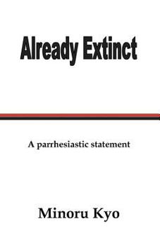 Paperback Already Extinct: A Parrhesiastic Statement Book