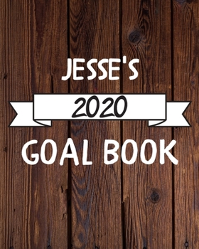 Jesse's 2020 Goal Book: 2020 New Year Planner Goal Journal Gift for Jesse  / Notebook / Diary / Unique Greeting Card Alternative