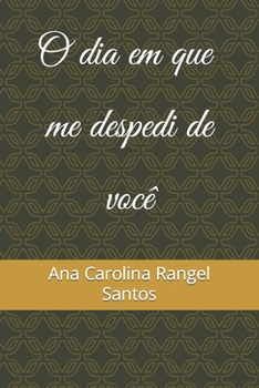 Paperback O Dia em que me despedi de Você [Portuguese] Book