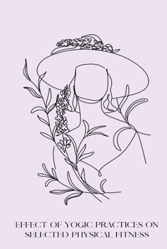 Paperback Effect of Yogic Practices on Selected Physical Fitness Book