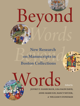 Hardcover Beyond Words: New Research on Manuscripts in Boston Collections Book