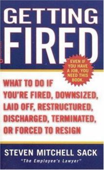 Paperback Getting Fired: What to Do If You're Fired, Downsized, Laid Off, Restructured, Discharged, Terminated, or Forced to Resign Book