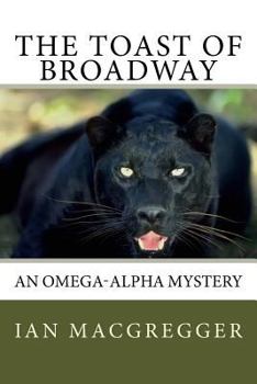 Paperback The Toast of Broadway: An Omega-Alpha Mystery Book