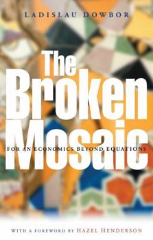 Paperback The Broken Mosaic: For an Economics Beyond Equations Book