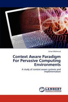 Paperback Context Aware Paradigm for Pervasive Computing Environments Book