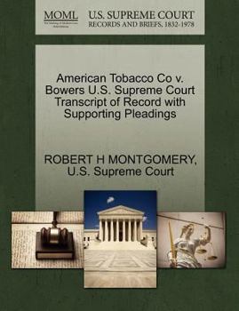 Paperback American Tobacco Co V. Bowers U.S. Supreme Court Transcript of Record with Supporting Pleadings Book