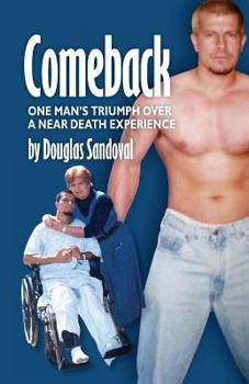 Paperback Comeback: One Man's Triumph Over a Near Death Experience Book