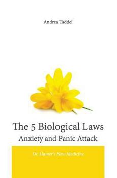 Paperback The 5 Biological Laws Anxiety and Panic Attacks: Dr. Hamer's New Medicine Book