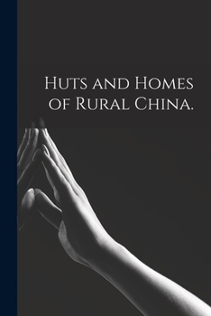 Paperback Huts and Homes of Rural China. Book