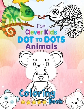 Paperback Dot to Dot Animals Coloring Book For Clever Kids: Exercise Your Mind Dot to Dot Animals Brain Games for Clever Kids Book