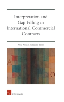 Paperback Interpretation and Gap Filling in International Commercial Contracts Book