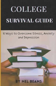Paperback College Survival Guide: 8 Ways to Overcome Stress, Anxiety and Depression Book