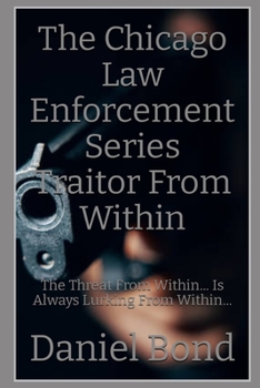 Paperback The Chicago Law Enforcement Series Traitor From Within: The Threat From Within Is Always Lurking From Within Book