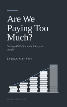 Paperback Are We Paying Too Much?: Scaling AI FinOps in the Enterprise Jungle Book
