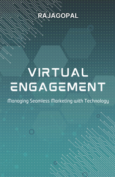 Paperback Virtual Engagement: Managing Seamless Marketing with Technology Book