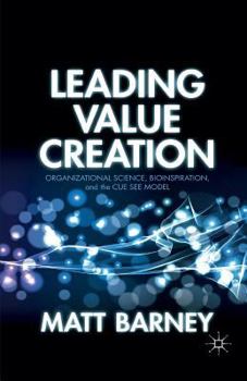 Paperback Leading Value Creation: Organizational Science, Bioinspiration, and the Cue See Model Book