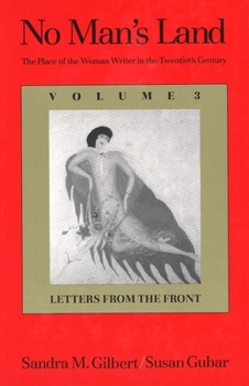 Hardcover No Man's Land: The Place of the Woman Writer in the Twentieth Century, Volume 3: Letters from the Front Book