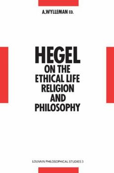 Paperback Hegel on the Ethical Life, Religion and Philosophy: Studies in Hegel's Philosophy 1793-1807 Book