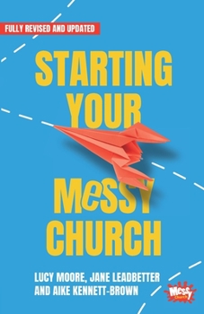 Paperback Starting Your Messy Church: A beginner's guide for churches Book