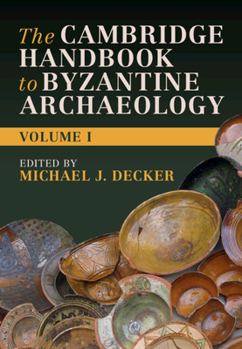 Hardcover The Cambridge Handbook to Byzantine Archaeology: Volume 1 Book