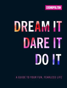 Hardcover Cosmo's Dream It Dare It Do It: A Guide to Your Fun, Fearless Life Book