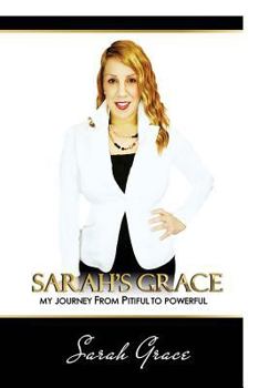 Paperback Sarah's Grace: My Journey from Pitiful to Powerful Book