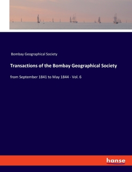 Paperback Transactions of the Bombay Geographical Society: from September 1841 to May 1844 - Vol. 6 Book