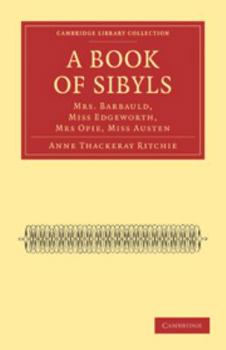 Printed Access Code A Book of Sibyls: Mrs. Barbauld, Miss Edgeworth, Mrs Opie, Miss Austen Book