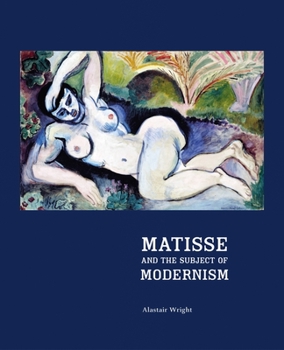 Hardcover Matisse and the Subject of Modernism Book