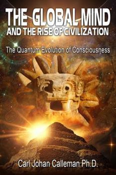Paperback The Global Mind and the Rise of Civilization: The Quantum Evolution of Consciousness Book