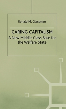 Hardcover Caring Capitalism: A New Middle-Class Base for the Welfare State Book