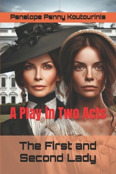 Paperback The First and Second Lady: A Play in Two Acts Book
