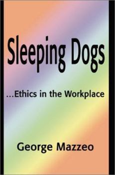Sleeping Dogs: ...Ethics in the Workplace