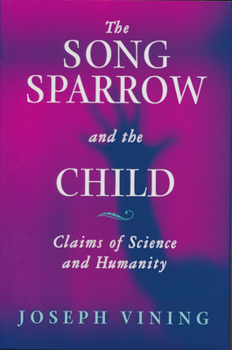 Hardcover Song Sparrow and the Child: Claims of Science and Humanity Book