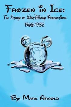 Paperback Frozen in Ice: The Story of Walt Disney Productions, 1966-1985 Book