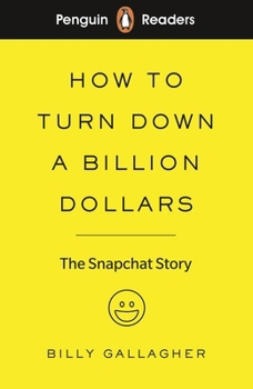 Paperback Penguin Readers Level 2: How to Turn Down a Billion Dollars (ELT Graded Reader): The Snapchat Story Book