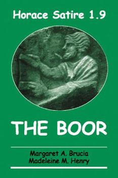 Paperback Horace Satire 1.9: The Boor: Introduction, Latin Text with Commentary, Glossary of Terms, Bibliography, Full Vocabulary for College and A [Latin] Book