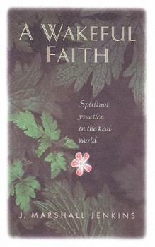 Paperback A Wakeful Faith: Spiritual Practice in the Real World Book