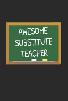 Paperback Awesome Substitute Teacher: Gifts for Teachers Day Chalkboard Quote Design Notebook Book