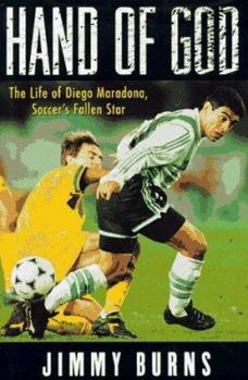 Hardcover Hand of God: The Life of Diego Maradona, Soccer's Fallen Star Book