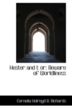 Paperback Hester and I; Or; Beware of Worldliness Book