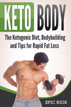Paperback Keto Body: The Ketogenic Diet, Bodybuilding and Tips for Rapid Fat Loss Book
