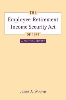Hardcover The Employee Retirement Income Security Act of 1974: A Political History Volume 11 Book
