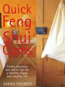 Hardcover Quick Feng Shui Cures for Your Home: Simple Tips for Health, Wealth and Happiness Book