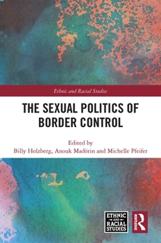 Hardcover The Sexual Politics of Border Control Book