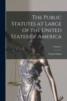 The Public Statutes at Large of the United States of America; Volume 3